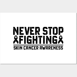 Never Stop Fighting Skin Cancer Awareness Posters and Art